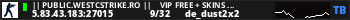 || Public.Westcstrike.Ro ||    VIP FREE + SKINS  WEAPONS