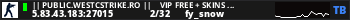 || Public.Westcstrike.Ro ||    VIP FREE + SKINS  WEAPONS