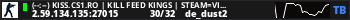(--:--) KISS.CS1.RO | KILL FEED KINGS | STEAM=VIP FREE