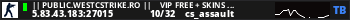 || Public.Westcstrike.Ro ||    VIP FREE + SKINS  WEAPONS