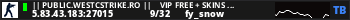 || Public.Westcstrike.Ro ||    VIP FREE + SKINS  WEAPONS